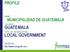 PROFILE NAME: MUNICIPALIDAD DE GUATEMALA COUNTRY: GUATEMALA TYPE OF ORGANIZATION: LOCAL GOVERNMENT. WEBPAGE: