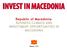Why Macedonia? Higher Profits & Increased Competitiveness. Investor - friendly Government. Excellent Infrastructure. Competitive & Educated Workforce