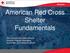 American Red Cross. Shelter Fundamentals. Fundamentals