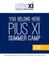 YOU BELONG HERE PIUS XI SUMMER CAMP. Please visit  for most current information on all Summer Camps