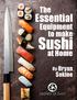 The. Essential. Equipment to make. Sushi. at Home. By: Bryan. Sekine