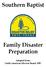 Southern Baptist. Family Disaster Preparation. Adopted from: North American Mission Board, SBC