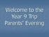 Welcome to the Year 9 Trip Parents' Evening
