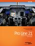 Taking your Pro Line 21 Hawker into NextGen airspace. Pro Line 21 INTEGRATED AVIONICS SYSTEM FOR HAWKER