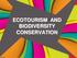 ECOTOURISM AND BIODIVERSITY CONSERVATION