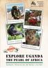 Mountaineering. Cultural Tours. Primate Trekking. Wildlife Safaris. s e r v. i c e. explore uganda the pearl of africa