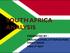 SOUTH AFRICA ANALYSIS. PRESENTED BY : TARUN KUMAR, UTTAM KUMAR, SWATI RANA MBA-3 rd SEM