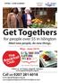 Get Togethers. for people over 55 in Islington Meet new people, do new things. Call us May - June 2014 SPRING - COME SUMMER!