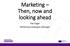 Marketing Then, now and looking ahead. Dan Eagar Marketing Campaigns Manager