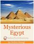 Mysterious Egypt Egypt In this Special Report we ll be covering