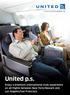 United p.s. Enjoy a premium international style experience on all flights between New York/Newark and Los Angeles/San Francisco.