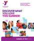 DISCOVER WHAT YOU LOVE THIS SUMMER!