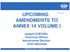 UPCOMING AMENDMENTS TO ANNEX 14 VOLUME I