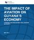 THE IMPACT OF AVIATION ON GUYANA S ECONOMY A REPORT FOR THE GUYANA CIVIL AVIATION AUTHORITY