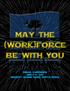 May the (Work)Force be with You