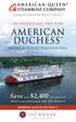AMERICAN DUCHESS. Save up to $2,400 per stateroom * INTRODUCING THE NEW. The First All-Suite U.S. River Cruise Vessel