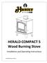 HERALD COMPACT 5 Wood Burning Stove. Installation and Operating Instructions. JINHHC05WB RevA 27/04/12
