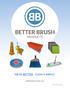 WE RE BETTER. CLEAN & SIMPLE. BetterBrushProducts.com Catalog