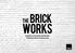 BRICk THE WORKS RESIDENTIAL DEVELOPMENT OPPORTUNITY PETERSFIELD AVENUE, SLOUGH SL2 5DN A DEVELOPMENT BY