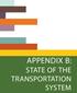 APPENDIX B: STATE OF THE TRANSPORTATION SYSTEM