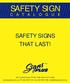 SAFETY SIGNS THAT LAST!
