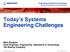 Today s Systems Engineering Challenges