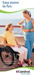 Easy access to fun. A guide for access services and special requirements cruising on CARNIVAL SPLENDORSM.