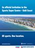 An official invitation to the Sports Super Centre - Gold Coast All sports. One location.