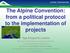 The Alpine Convention: from a political protocol to the implementation of projects Taja Ferjančič Lakota