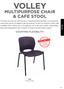 VOLLEY MULTIPURPOSE CHAIR & CAFE STOOL