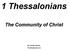 1 Thessalonians. The Community of Christ. By Timothy Sparks TimothySparks.com