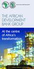 THE AFRICAN DEVELOPMENT BANK GROUP. At the centre of Africa s transformation