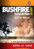 BUSHFIRE Survival Plan PREPARE ACT SURVIVE. Know your bushfire risk. Make a plan. Proudly supported by the